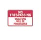 NO TRESPASSING - Violators Will Be Prosecuted - Aluminum Sign
