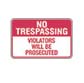 NO TRESPASSING - Violators Will Be Prosecuted - Aluminum Sign